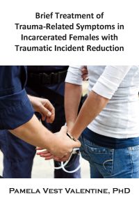 Brief Treatment of Trauma-Related Symptoms in Incarcerated Females with TIR